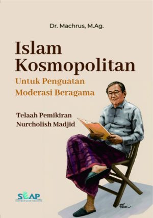 Islam Kosmopolitan untuk Penguatan Moderasi Beragama: Telaah Pemikiran Nurcholish Madjid