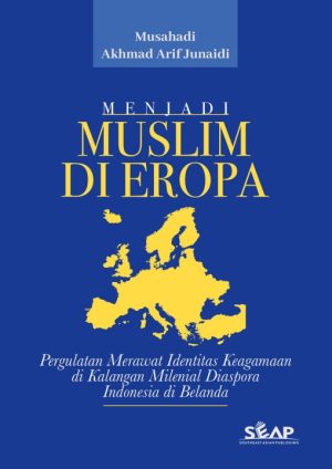 Menjadi Muslim di Eropa: Pergulatan Merawat Identitas Keagamaan di Kalangan Milenial Diaspora Muslim Indonesia di Belanda