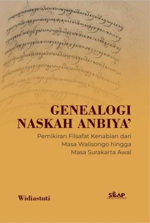 Genealogi Naskah Anbiya’: Pemikiran Filsafat Kenabian dari Masa Walisongo hingga Masa Surakarta Awal