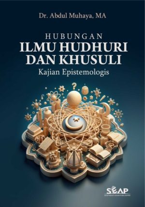 Hubungan Ilmu Hudhuri Dan Khusuli: Kajian Epistemologis