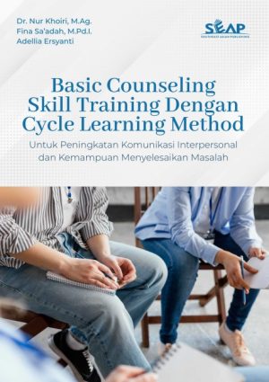 Basic Counseling Skill Training dengan Cycle Learning Method untuk Peningkatan Komunikasi Interpersonal dan Kemampuan Menyelesaikan Masalah