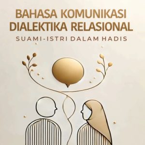 Bahasa Komunikasi Dialektika Relasional Suami-Istri dalam Hadis